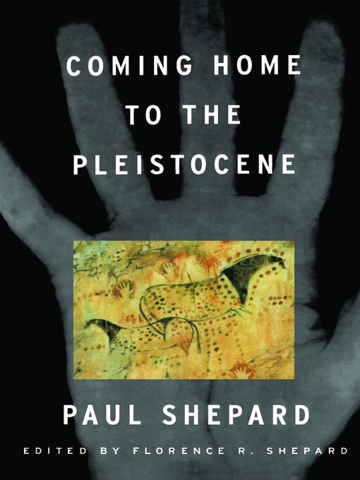 Title details for Coming Home to the Pleistocene by Paul Shepard - Available